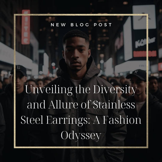 Unveiling the Diversity and Allure of Stainless Steel Earrings: A Fashion Odyssey