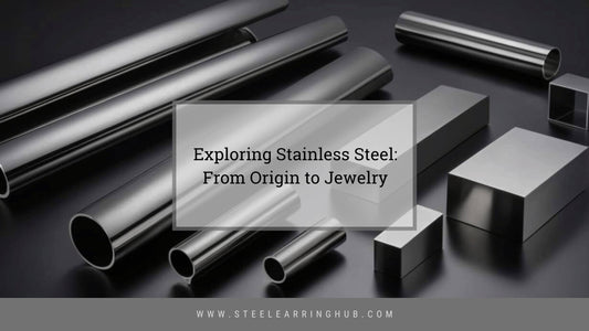 Exploring Stainless Steel: From Origin to Jewelry